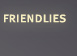 friendlies