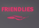 friendlies