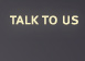talk_to_us