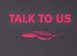 talk_to_us