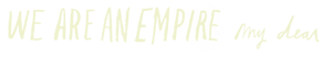 We Are An Empire title